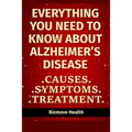 Everything you need to know about Alzheimer's Disease: Causes, Symptoms, Treatment