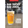 Bar Tricks, Bad Jokes And Even Worse Stories: 101 Bar Tricks, Riddles, Jokes and Stories