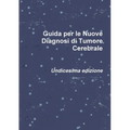 Guida per le Nuove Diagnosi di Tumore Cerebrale