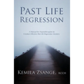 Past Life Regression: A Manual for Hypnotherapists to Conduct Effective Past Life Regression Sessions