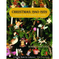 Christmas, 1940-1959: A Collector's Guide to Decorations and Customs