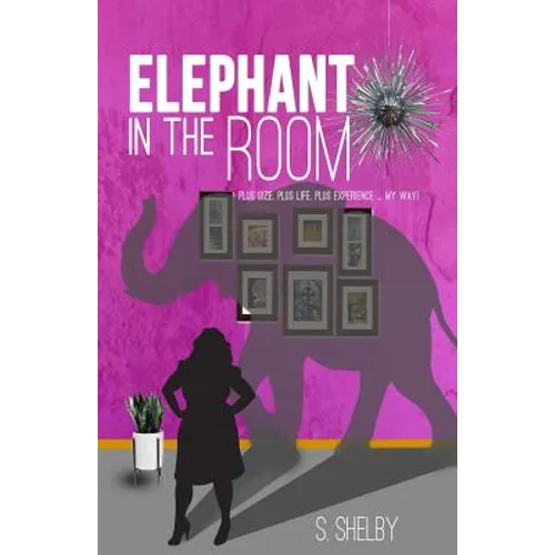 Elephant In The Room: Plus size. Plus life. Plus experience...My Way!