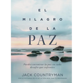 El Milagro de la Paz: Puedes Encontrar La Paz En Cada Desafío Que Enfrentes