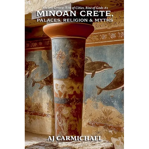 Minoan Crete, Palaces, Religion, and Myths