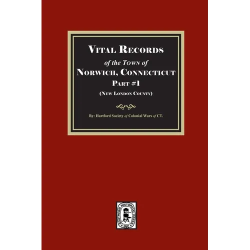Vital Records of Norwich, Connecticut. Part #1 (New London County)