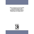 Report of Progress in the Clearfield and Jefferson District of the Bituminous Coal-Fields of Western Pennsylvania. by Franklin Platt ...