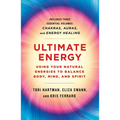 Ultimate Energy: Using Your Natural Energies to Balance Body, Mind, and Spirit: Three Books in One (Chakras, Auras, and Energy Healing)