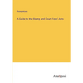 A Guide to the Stamp and Court Fees' Acts