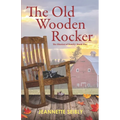 The Old Wooden Rocker: The Illusion of Family: Book One