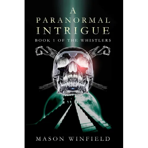 A Paranormal Intrigue: The First Book of The Whistlers