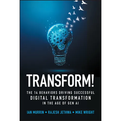 Transform!: The 14 Behaviors Driving Successful Digital Transformation in the Age of Gen AI