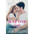 Just One Kiss: An Enemies to Lovers Romance