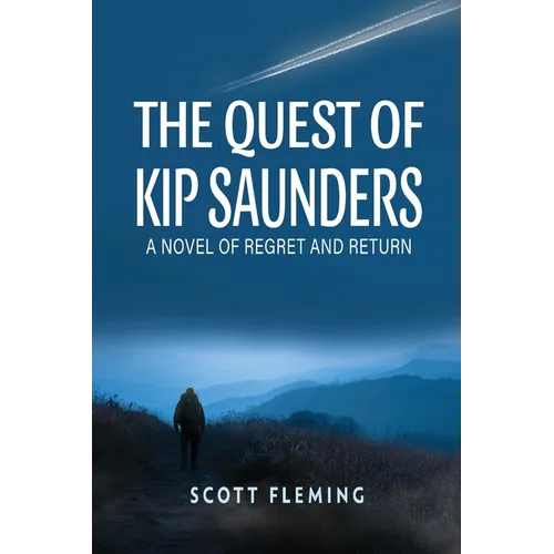 The Quest of Kip Saunders: A Novel of Regret and Return