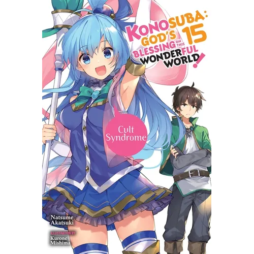 Konosuba: God's Blessing on This Wonderful World!, Vol. 15 (Light Novel): Cult Syndrome Volume 15