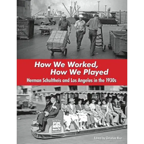 How We Worked, How We Played: Herman Schultheis and Los Angeles in the 1930s