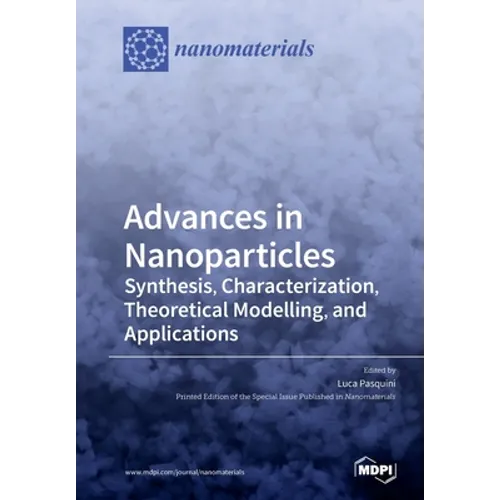 Advances in Nanoparticles: Synthesis, Characterization, Theoretical Modelling, and Applications