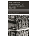 Political Anthropology of Internationalized Politics