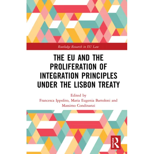 The EU and the Proliferation of Integration Principles under the Lisbon Treaty