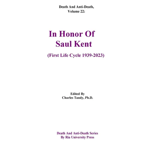 Death And Anti-Death, Volume 22: In Honor Of Saul Kent (First Life Cycle 1939-2023)