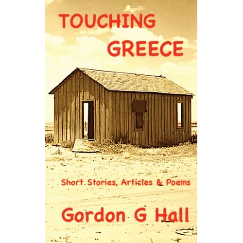 Touching Greece: Short Stories, Articles, and Poems