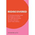 Rediscovered: A Compassionate and Courageous Guide for Late Discovered Autistic Women (and Their Allies)