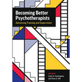 Becoming Better Psychotherapists: Advancing Training and Supervision