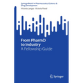 From Pharmd to Industry: A Fellowship Guide