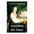 Ansichten der Natur: Reiseberichte aus Südamerika