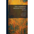 The Cambridge Modern History Atlas