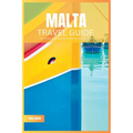 Malta Travel Guide 2024: The Ultimate Travel Book To Unveiling Malta's & Gozo's Hidden Gem