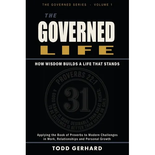 The Governed Life: How Wisdom Builds a Life That Stands