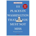 111 Places in Washington, DC That You Must Not Miss