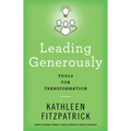Leading Generously: Tools for Transformation