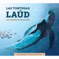 Las Tortugas Laúd: Una Historia de Migración: Spanish Edition