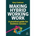 Making Hybrid Working Work: A Practical Guide for Business Success