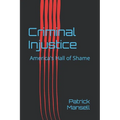 Criminal Injustice: America's Hall of Shame