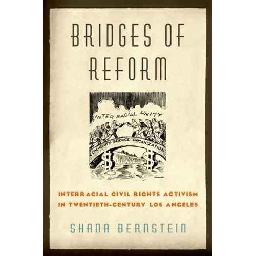 Bridges of Reform: Interracial Civil Rights Activism in Twentieth-Century Los Angeles