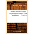 Le Théâtre Des Bons Engins, Auquel Sont Contenus Cent Emblèmes. (Éd.1539)