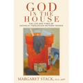 God in the House: The Life and Times of Catholic Theologian Anthony Kosnik