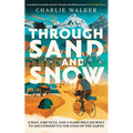 Through Sand & Snow: a man, a bicycle, and a 43,000-mile journey to adulthood via the ends of the Earth