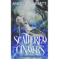Scattered Cinders: A Cinderella Fractured Fairy Tale