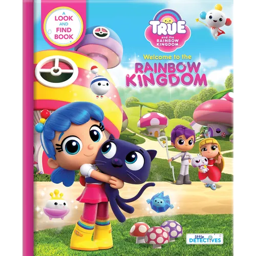 True and the Rainbow Kingdom: Welcome to the Rainbow Kingdom: A Search and Find Book