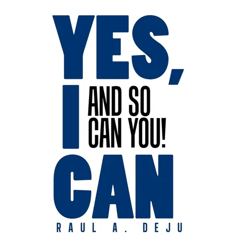 Yes, I Can: And So Can You!