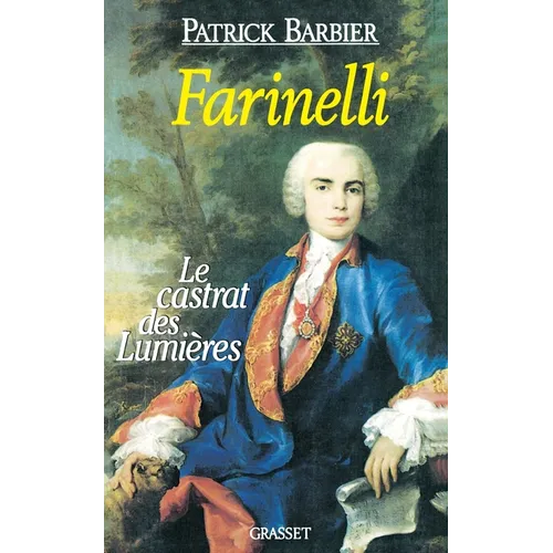 Farinelli Le Castrat Des Lumieres