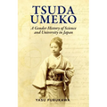 Tsuda Umeko: A Gender History of Science and University in Japan