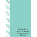 Recognizing Stress & Anxiety Symptoms And Coping: How to Head off Stress and Anxiety before they happen, Recognizing Stressors and Common Treatments