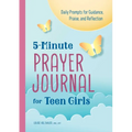 5-Minute Prayer Journal for Teen Girls: Daily Prompts for Guidance, Praise, and Reflection