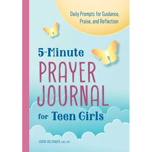 5-Minute Prayer Journal for Teen Girls: Daily Prompts for Guidance, Praise, and Reflection