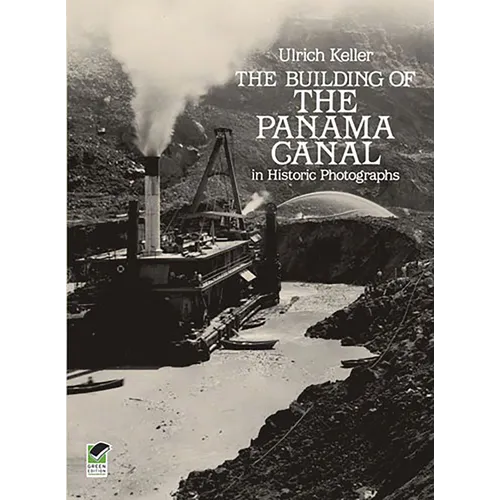 The Building of the Panama Canal in Historic Photographs