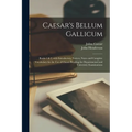 Caesar's Bellum Gallicum [microform]: Books 1 & 2, With Introductory Notices, Notes and Complete Vocabulary for the Use of Classes Reading for Departm
